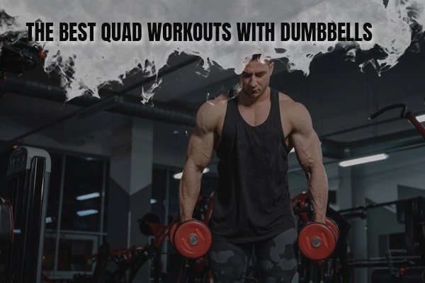 Best Quad Workouts with Dumbbells